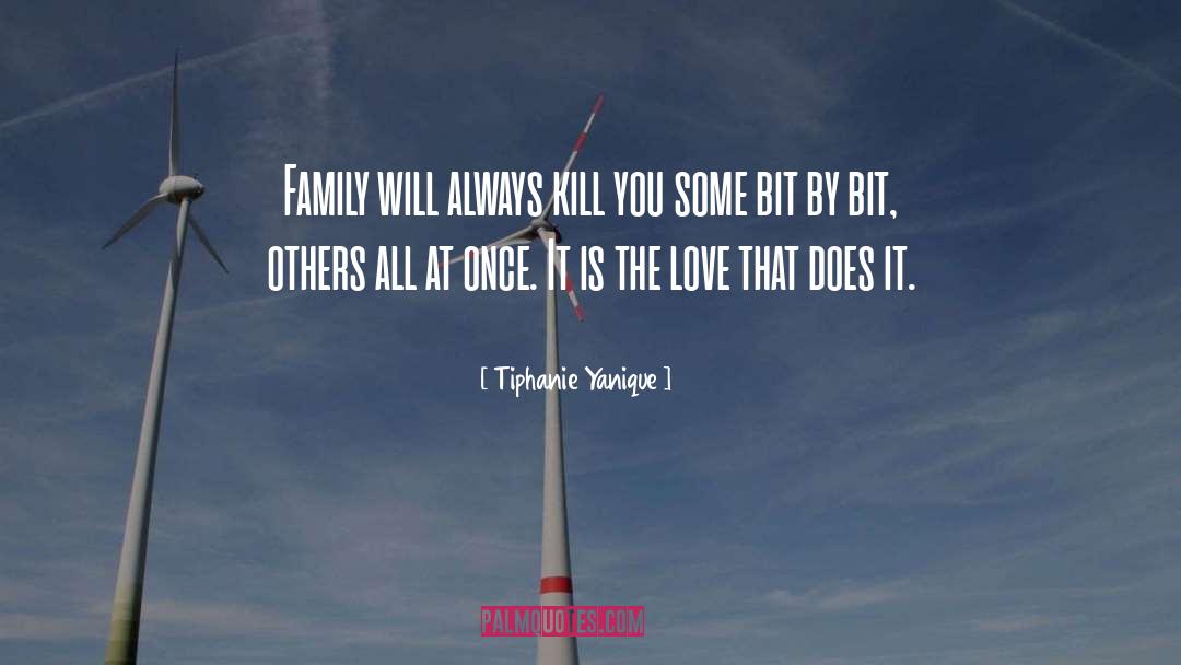 Tiphanie Yanique Quotes: Family will always kill you