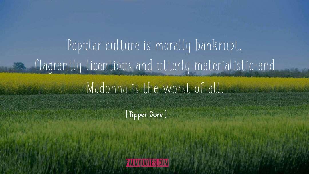 Tipper Gore Quotes: Popular culture is morally bankrupt,
