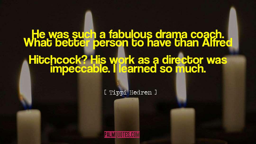 Tippi Hedren Quotes: He was such a fabulous