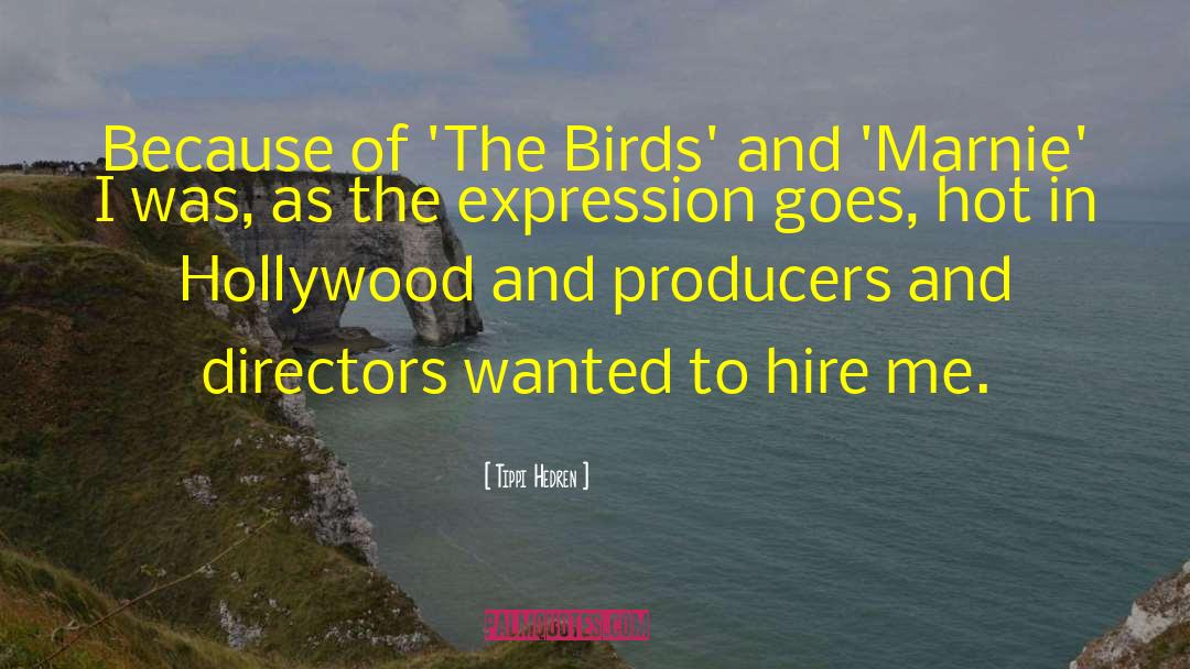 Tippi Hedren Quotes: Because of 'The Birds' and