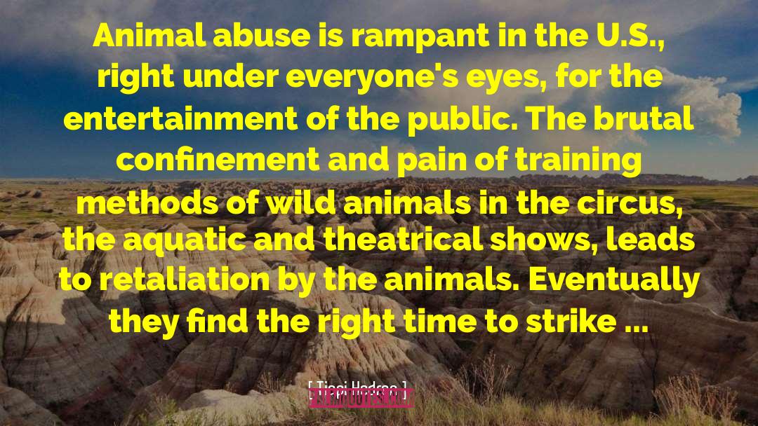 Tippi Hedren Quotes: Animal abuse is rampant in