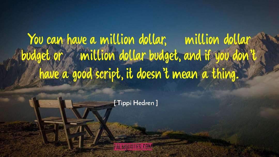 Tippi Hedren Quotes: You can have a million