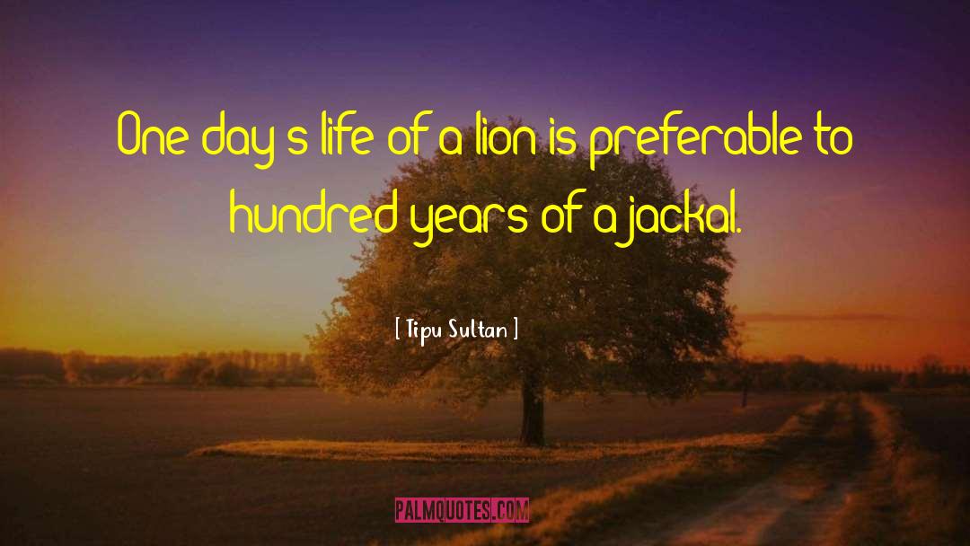 Tipu Sultan Quotes: One day's life of a