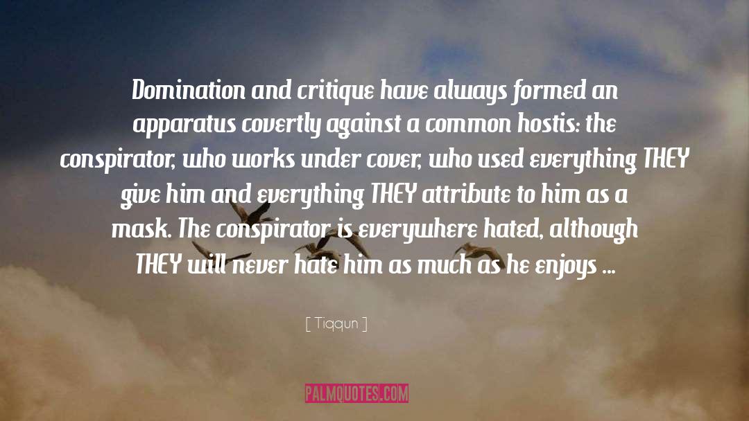 Tiqqun Quotes: Domination and critique have always