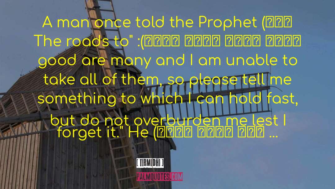Tirmidhi Quotes: A man once told the