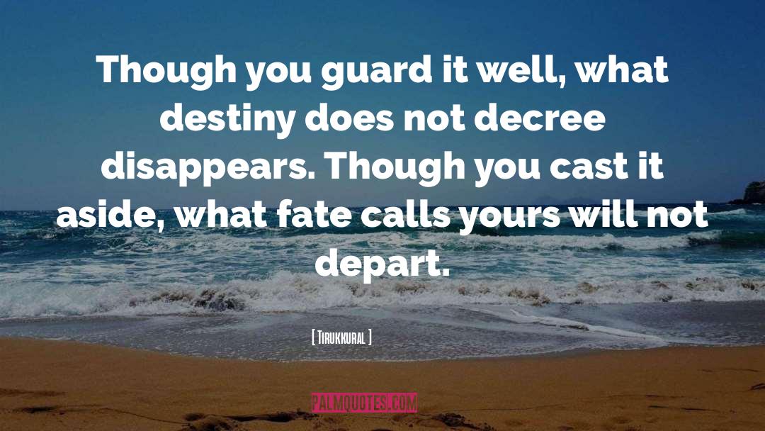 Tirukkural Quotes: Though you guard it well,