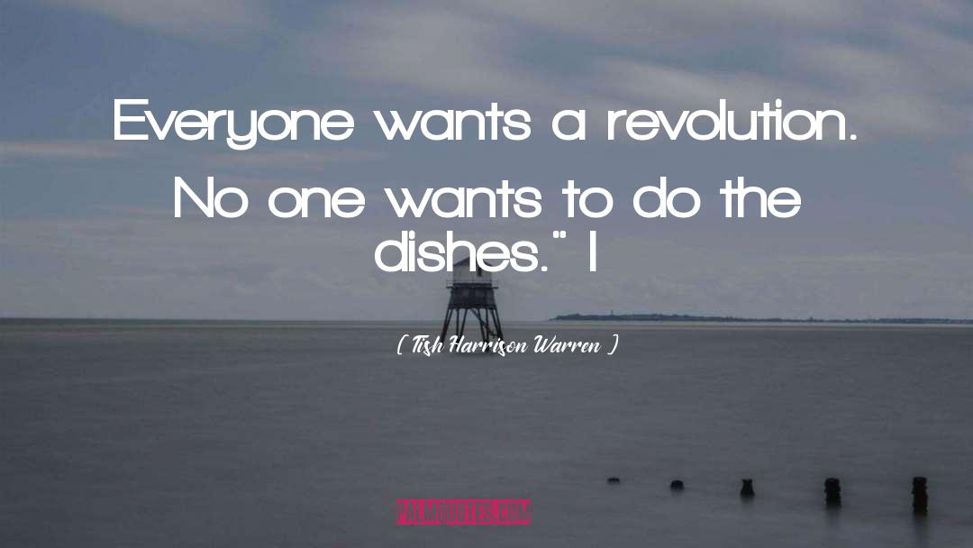 Tish Harrison Warren Quotes: Everyone wants a revolution. No