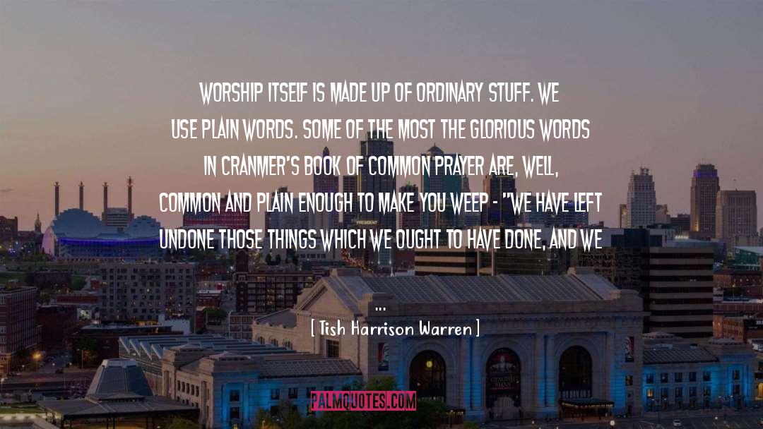 Tish Harrison Warren Quotes: Worship itself is made up