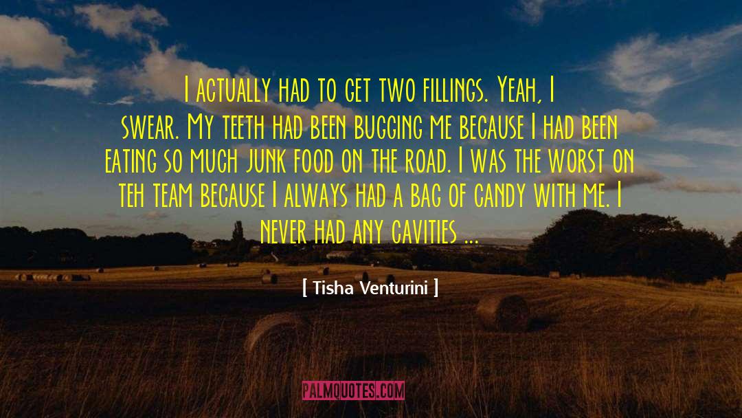 Tisha Venturini Quotes: I actually had to get
