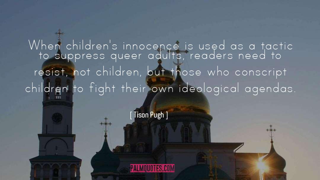 Tison Pugh Quotes: When children's innocence is used