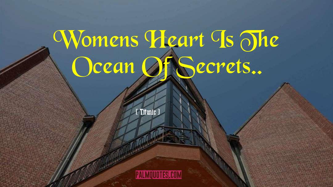 Titanic Quotes: Womens Heart Is The Ocean