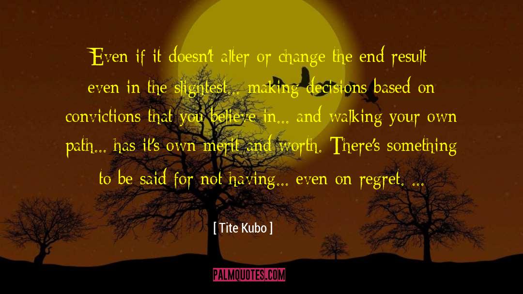 Tite Kubo Quotes: Even if it doesn't alter