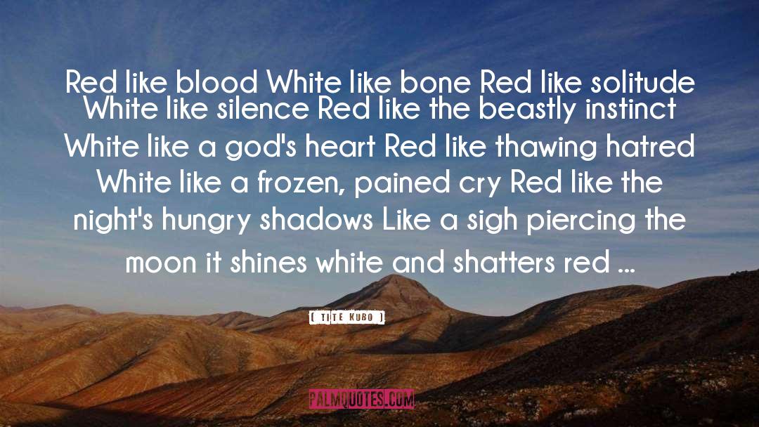 Tite Kubo Quotes: Red like blood White like