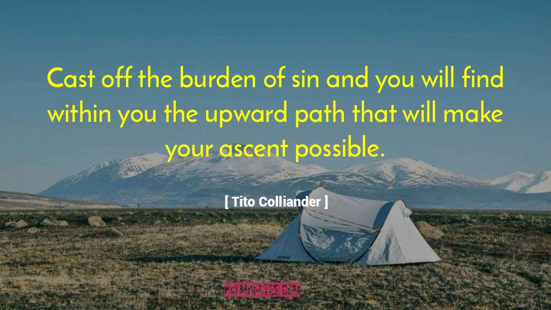 Tito Colliander Quotes: Cast off the burden of