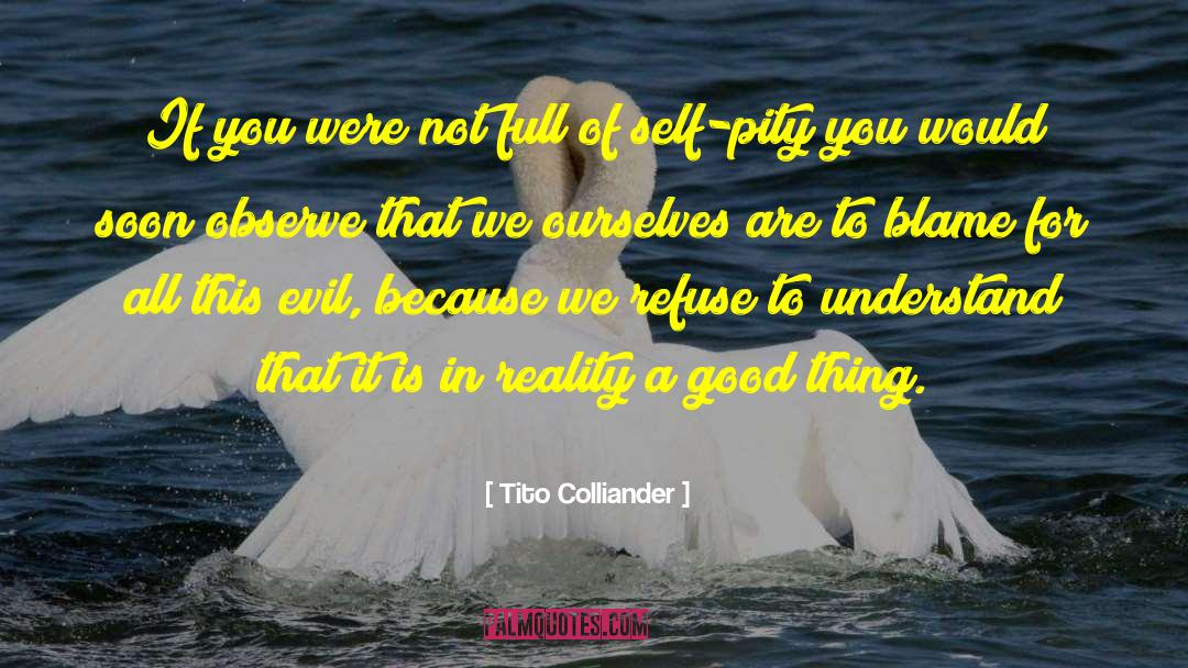 Tito Colliander Quotes: If you were not full