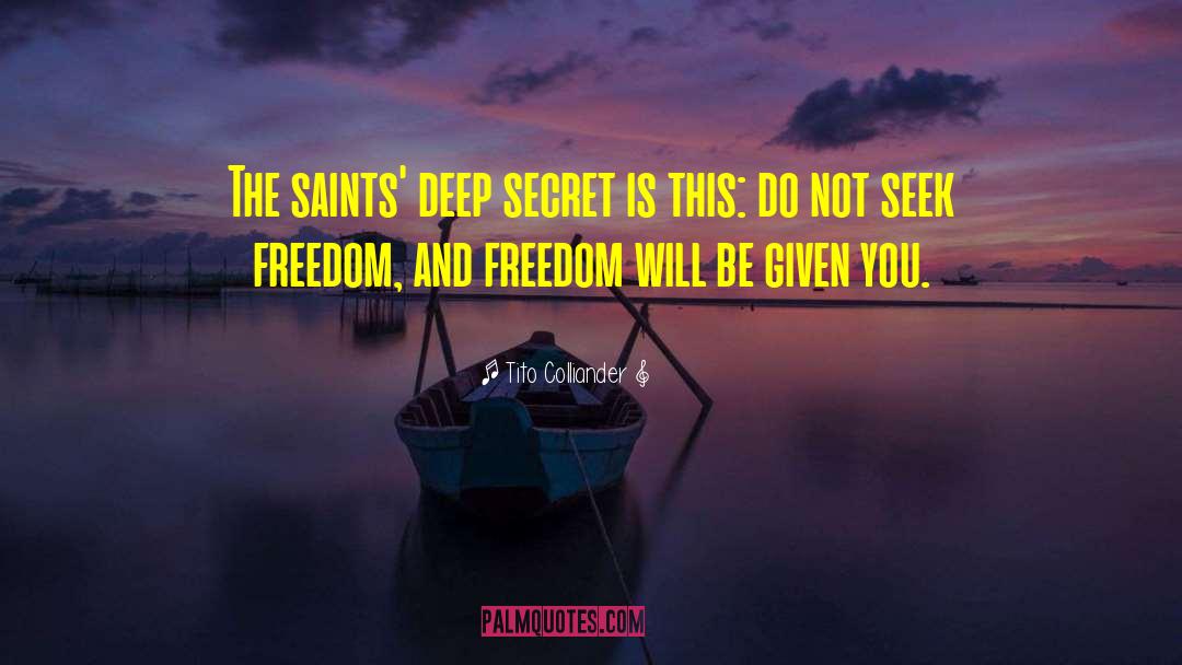 Tito Colliander Quotes: The saints' deep secret is