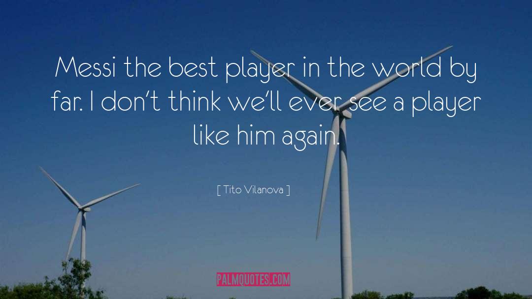 Tito Vilanova Quotes: Messi the best player in