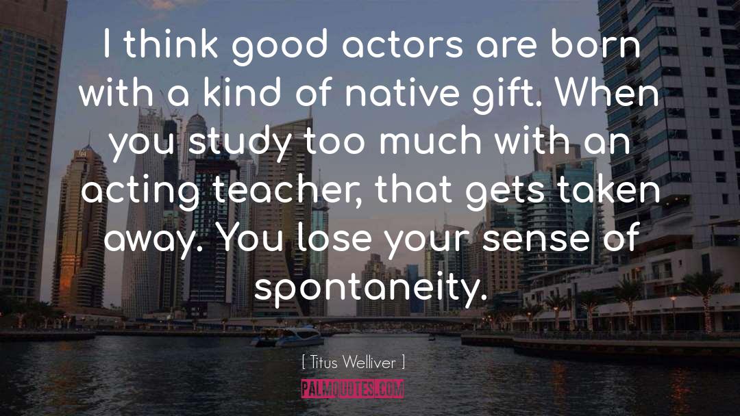 Titus Welliver Quotes: I think good actors are