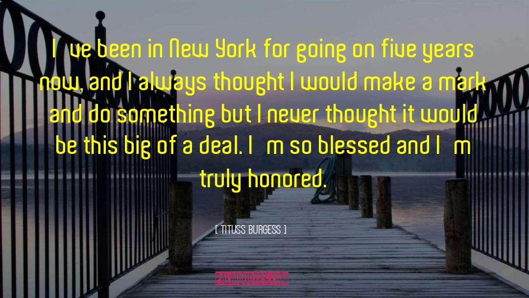 Tituss Burgess Quotes: I've been in New York