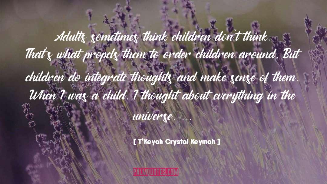 T'Keyah Crystal Keymah Quotes: Adults sometimes think children don't