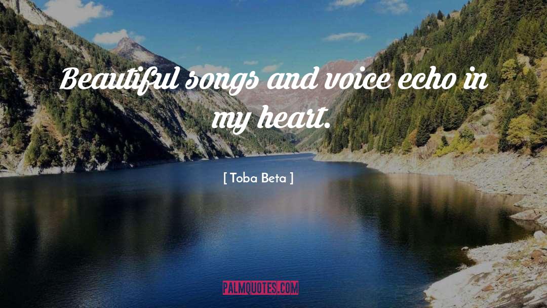 Toba Beta Quotes: Beautiful songs and voice echo