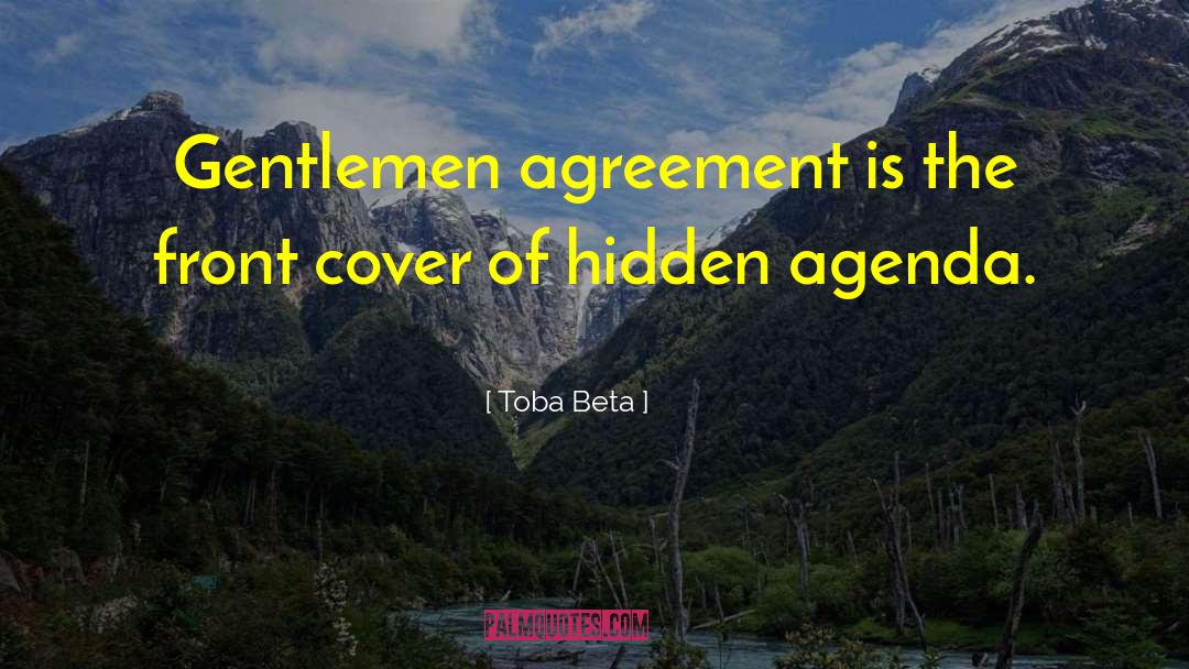Toba Beta Quotes: Gentlemen agreement is the front