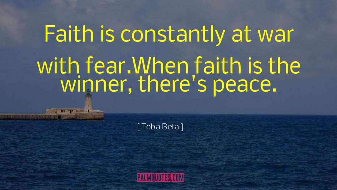 Toba Beta Quotes: Faith is constantly at war