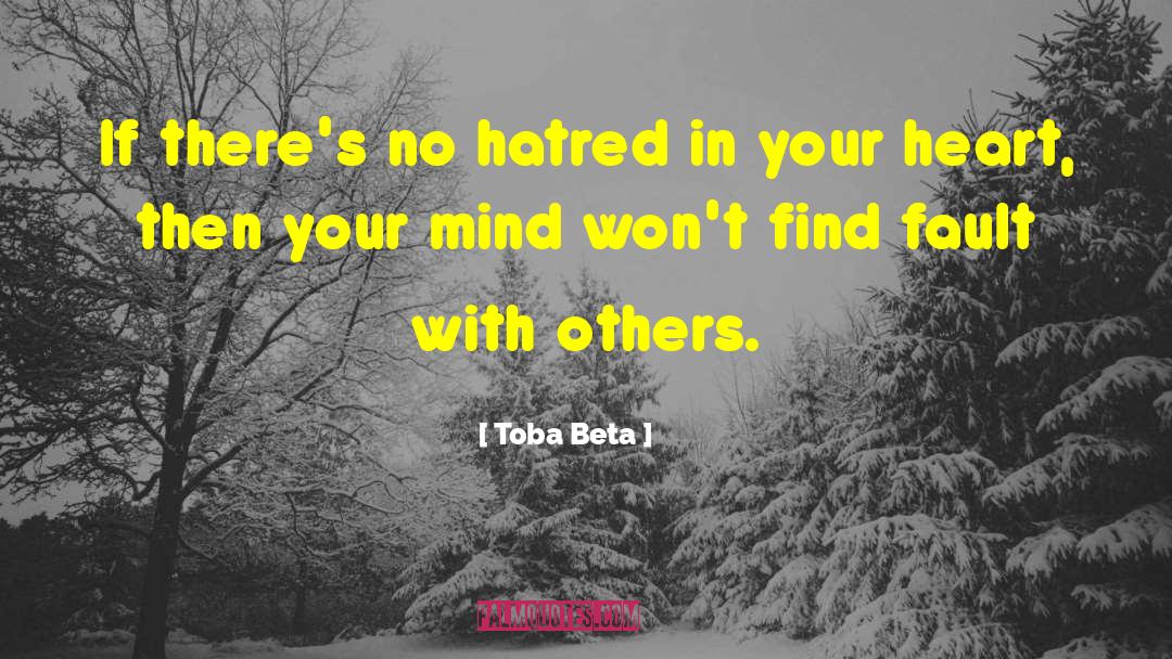 Toba Beta Quotes: If there's no hatred in