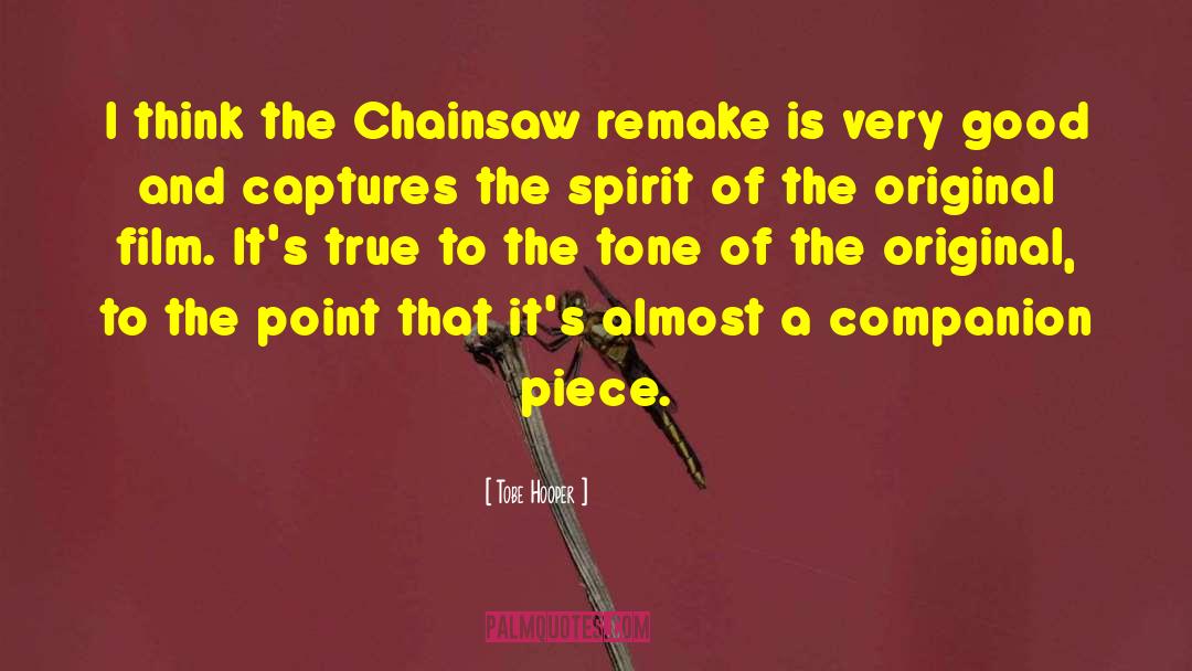 Tobe Hooper Quotes: I think the Chainsaw remake