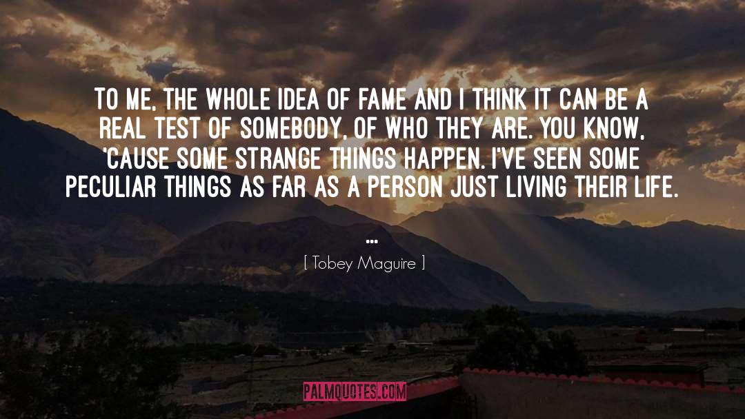 Tobey Maguire Quotes: To me, the whole idea