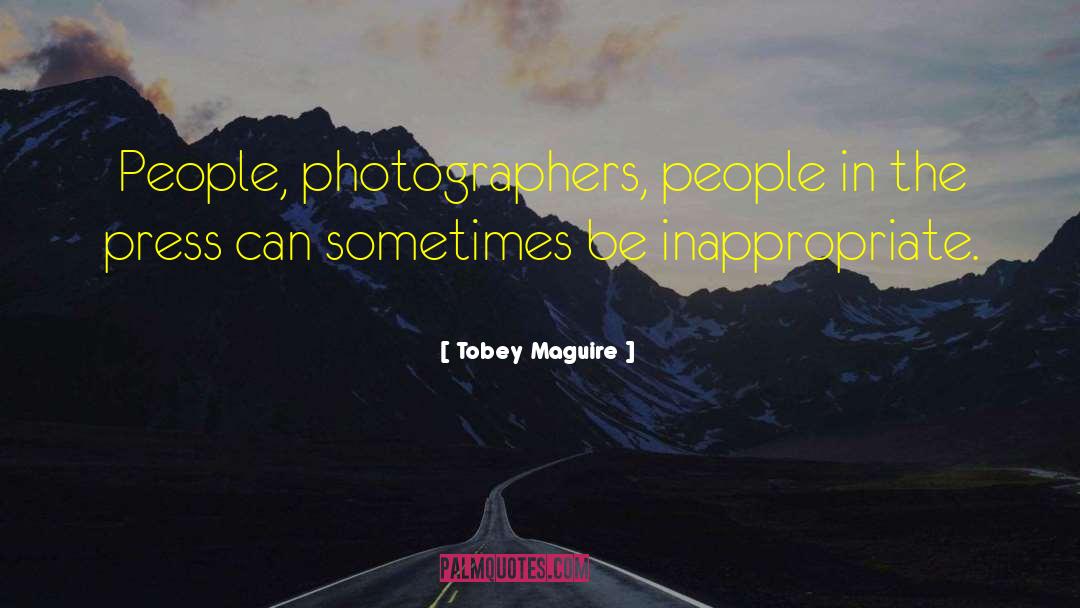 Tobey Maguire Quotes: People, photographers, people in the