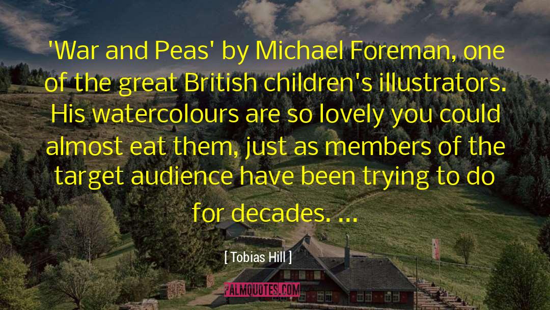 Tobias Hill Quotes: 'War and Peas' by Michael