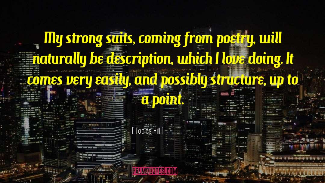 Tobias Hill Quotes: My strong suits, coming from