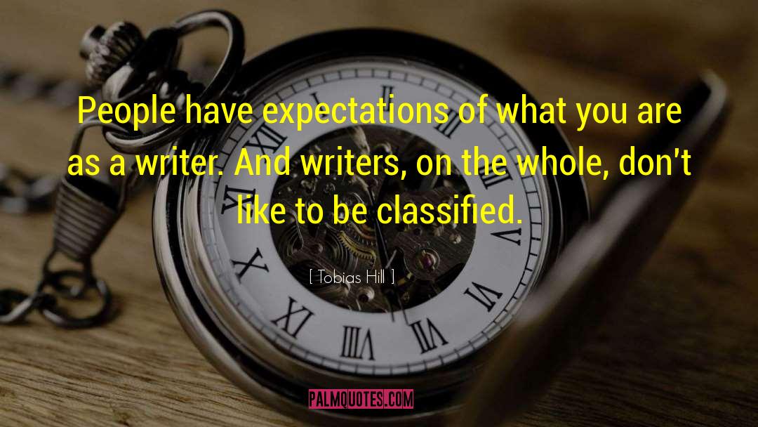 Tobias Hill Quotes: People have expectations of what