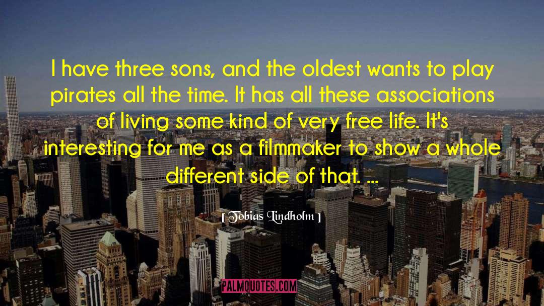 Tobias Lindholm Quotes: I have three sons, and
