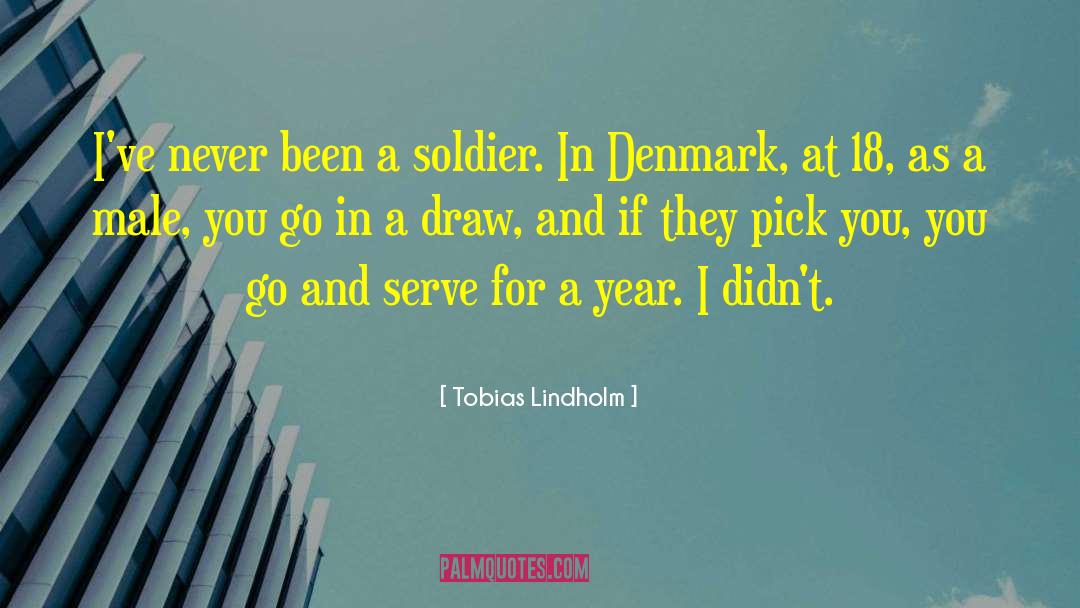 Tobias Lindholm Quotes: I've never been a soldier.
