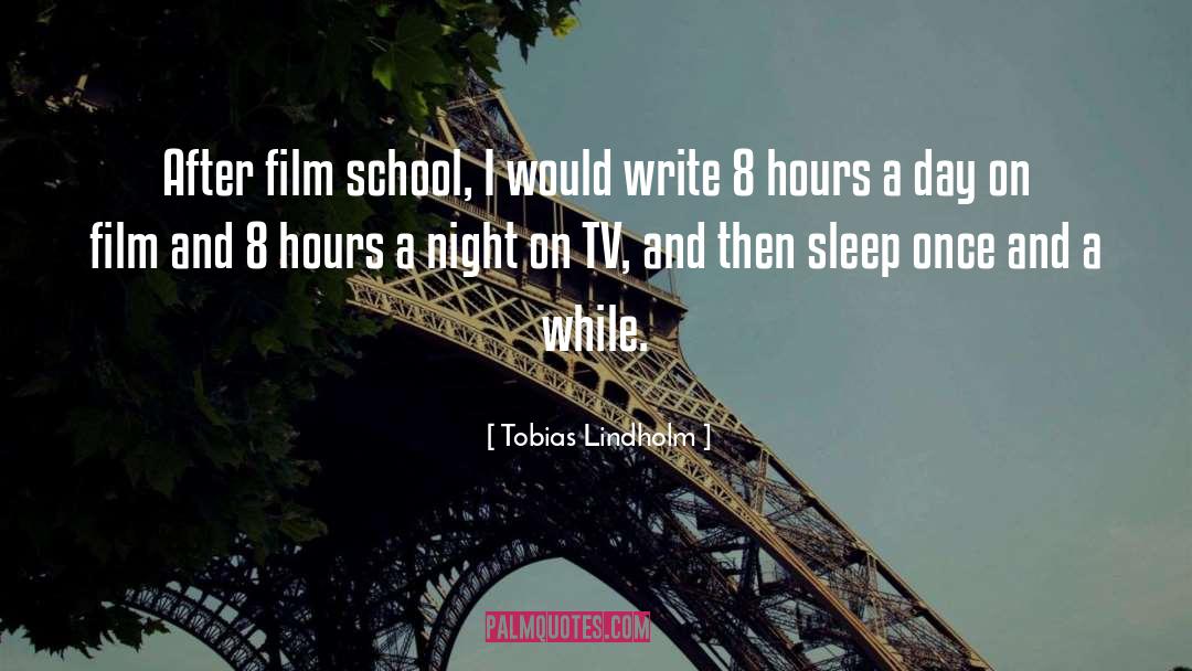 Tobias Lindholm Quotes: After film school, I would