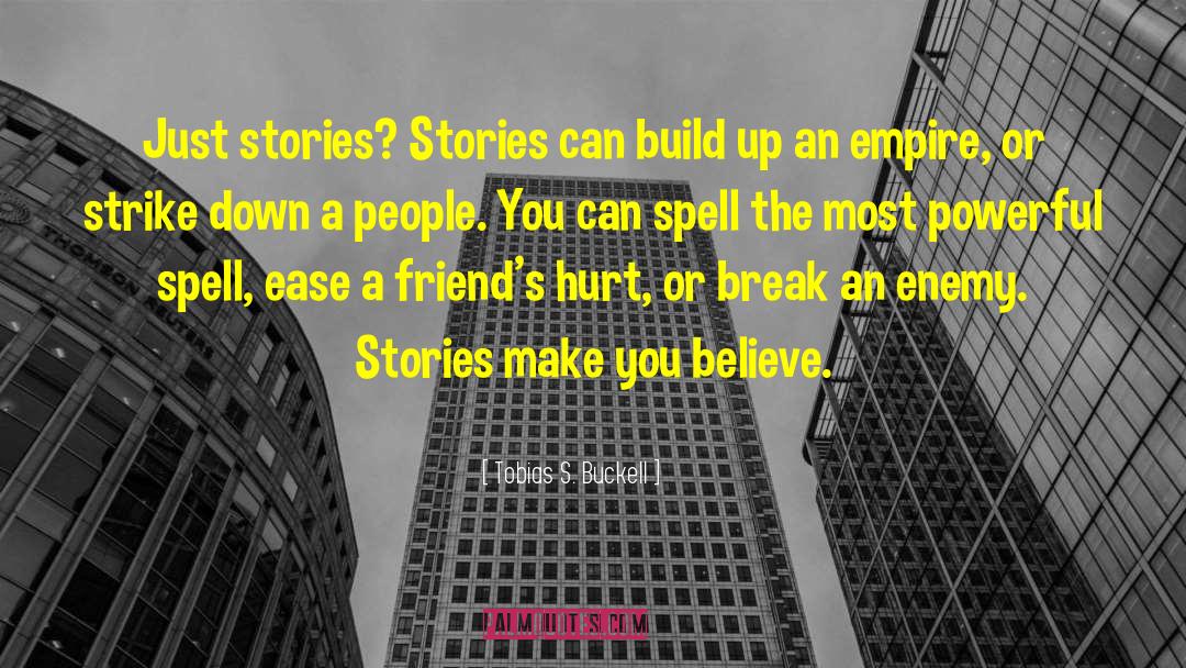 Tobias S. Buckell Quotes: Just stories? Stories can build