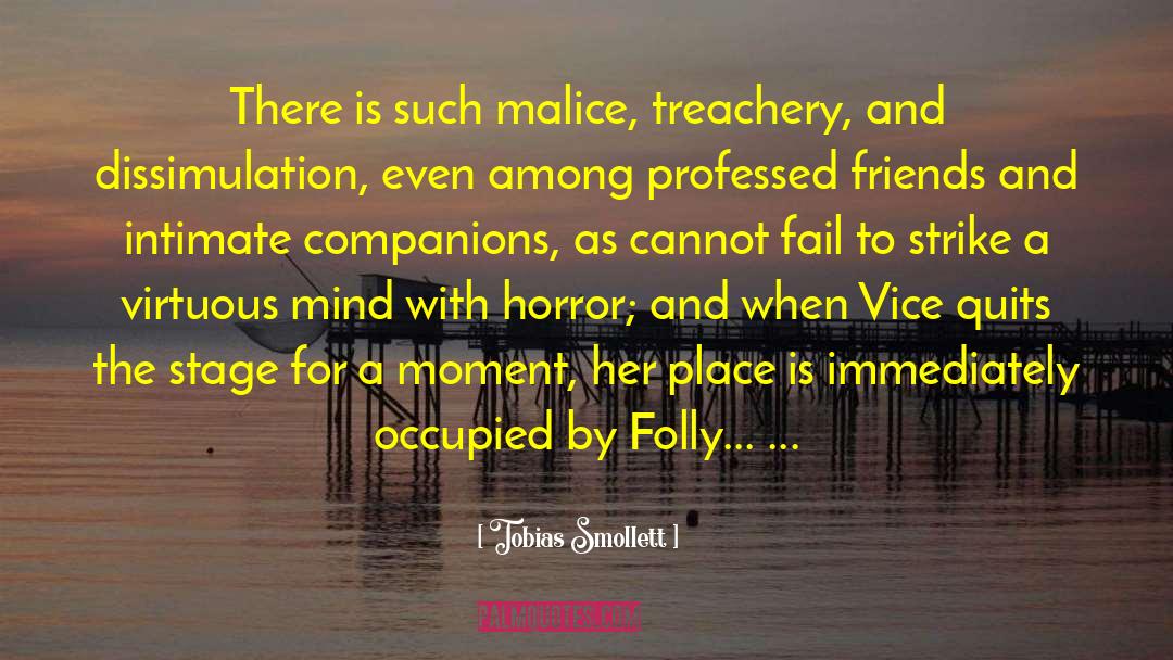 Tobias Smollett Quotes: There is such malice, treachery,