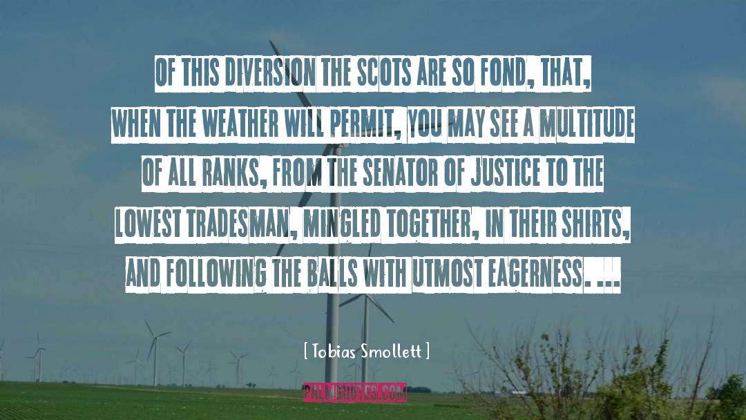 Tobias Smollett Quotes: Of this diversion the Scots