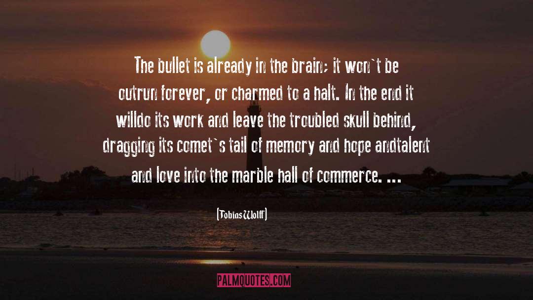 Tobias Wolff Quotes: The bullet is already in