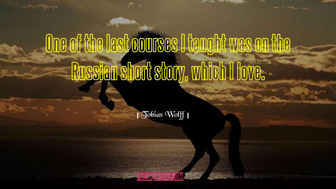 Tobias Wolff Quotes: One of the last courses