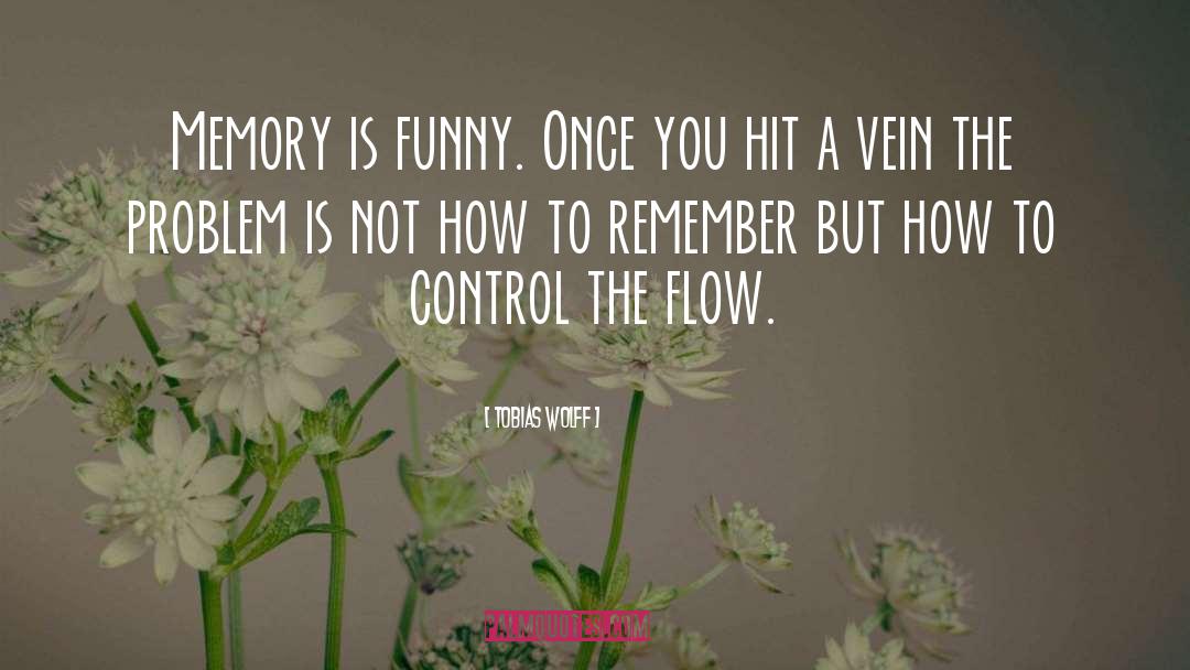 Tobias Wolff Quotes: Memory is funny. Once you