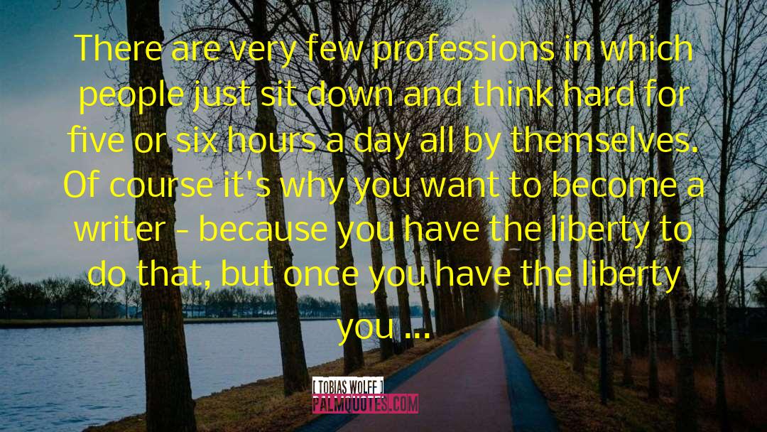 Tobias Wolff Quotes: There are very few professions