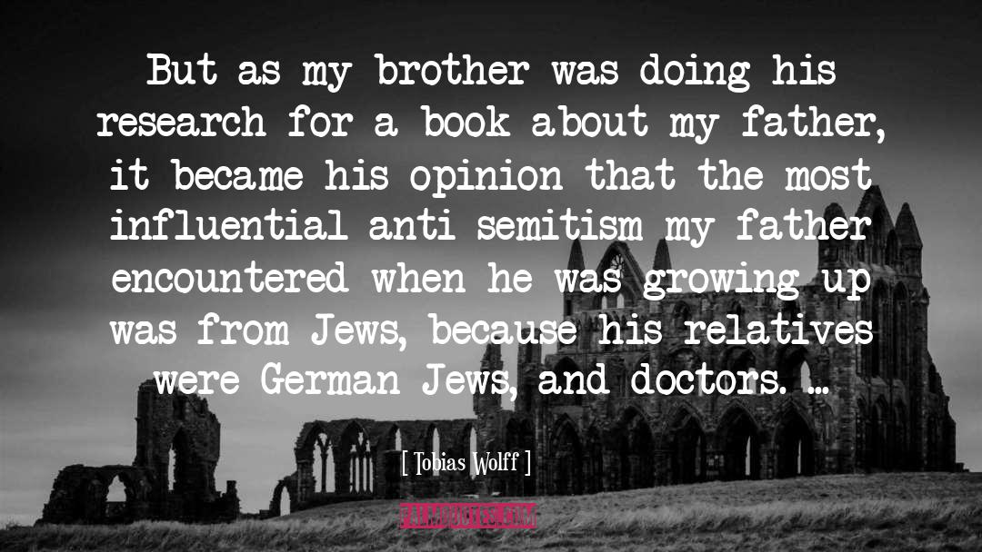 Tobias Wolff Quotes: But as my brother was