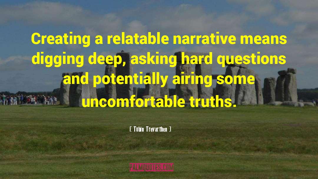 Tobin Trevarthen Quotes: Creating a relatable narrative means