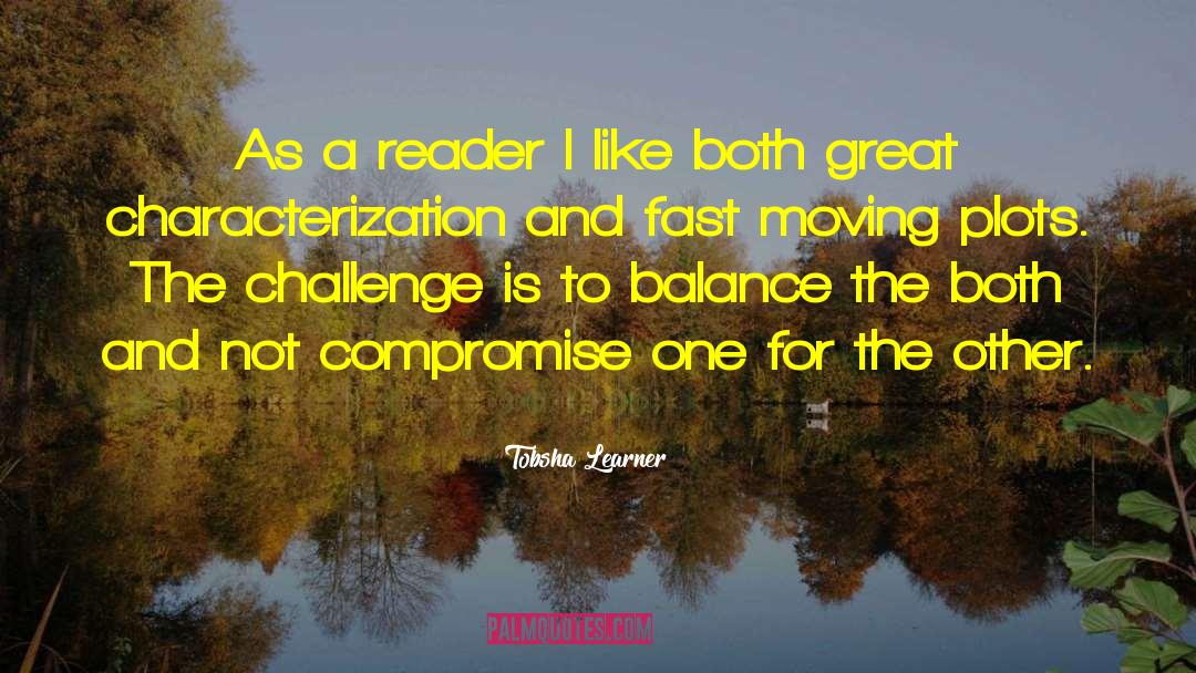 Tobsha Learner Quotes: As a reader I like