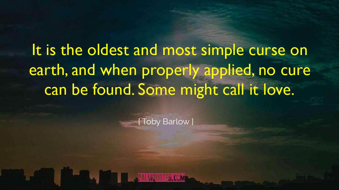 Toby Barlow Quotes: It is the oldest and