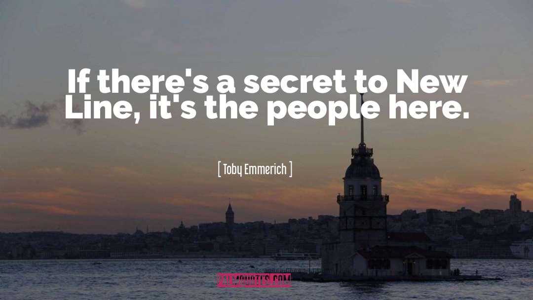 Toby Emmerich Quotes: If there's a secret to