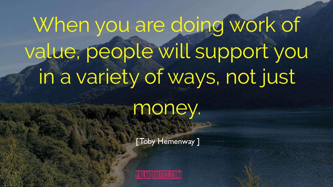 Toby Hemenway Quotes: When you are doing work